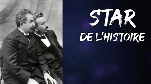 Star de l'Histoire : Les frères Lumière