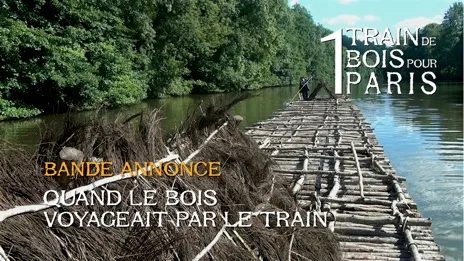 Bande annonce Un train de bois pour Paris
