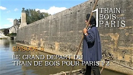 Le vrai départ du train de bois pour Paris
